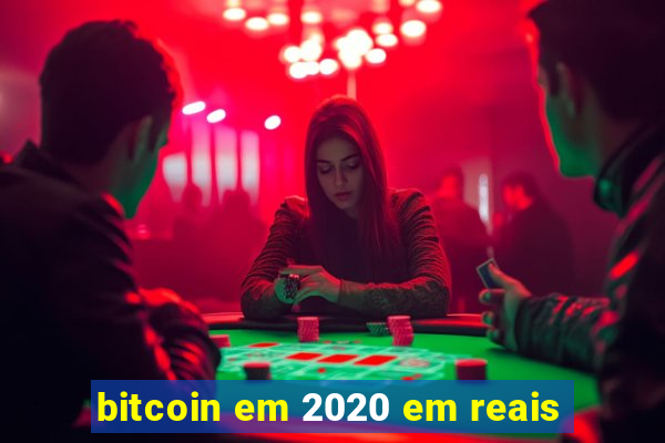 bitcoin em 2020 em reais